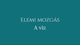 Elemi mozgás : A VÍZ