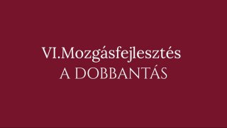 6.Mozgásfejlesztés és 5. Idegrendszer nyugtatás