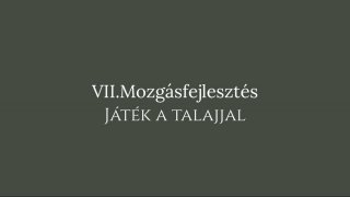 7. Mozgásfejlesztés: Játék a talajjal