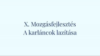 10. Mozgásfejlesztés: A karláncok alap lazítása